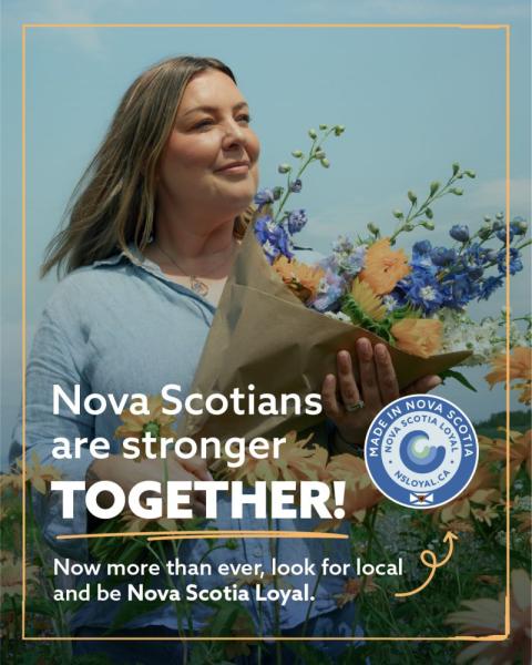Nova Scotia Loyal - Stronger Together, Woman holding bouquet of locally grown flowers.